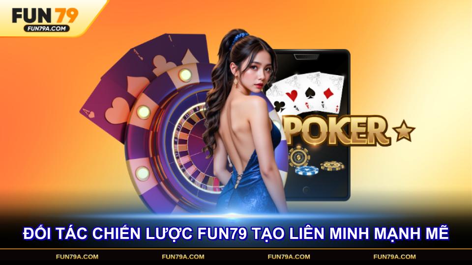 Đối tác chiến lược FUN79 tạo nên liên minh mạnh mẽ