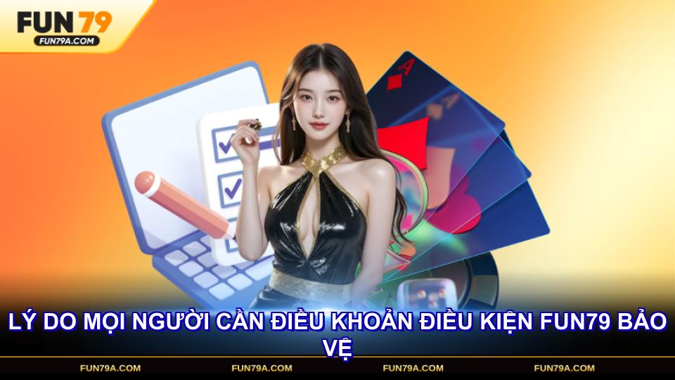 Lý do mọi người cần điều khoản điều kiện FUN79 bảo vệ