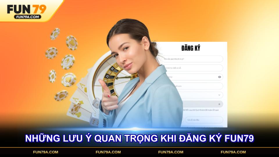 Những lưu ý quan trọng khi đăng ký FUN79 thành viên cần nắm rõ