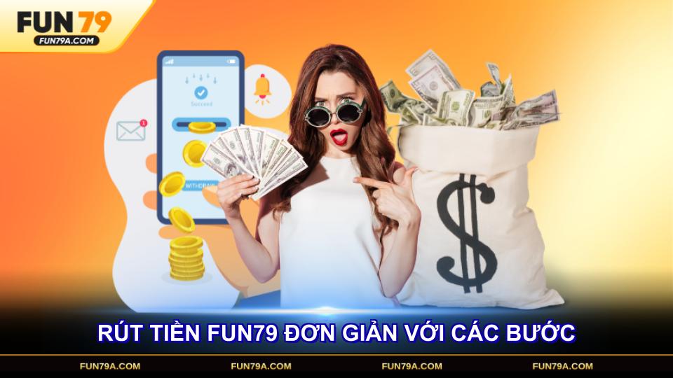 Rút tiền FUN79 đơn giản với các bước thực hiện cơ bản