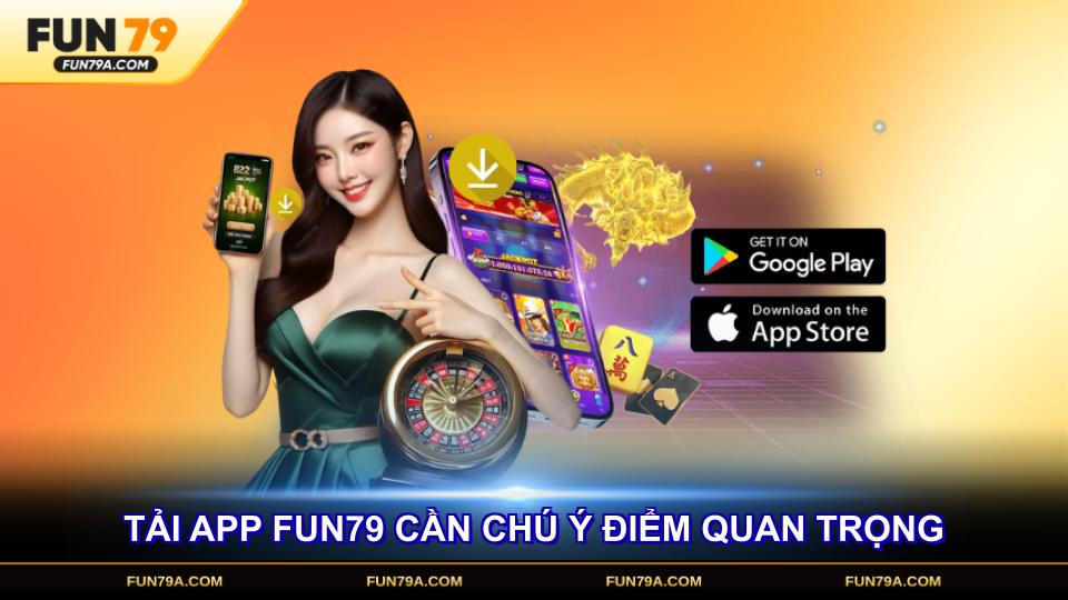 Tải app FUN79 cần chú ý những điểm quan trọng
