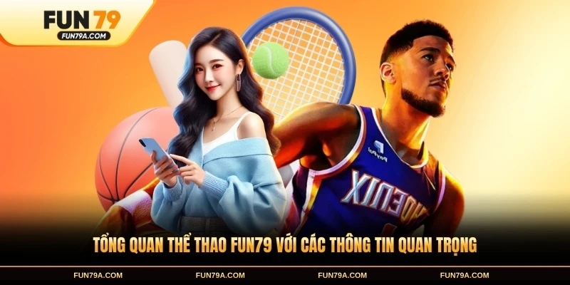 Tổng quan thể thao FUN79 với các thông tin quan trọng
