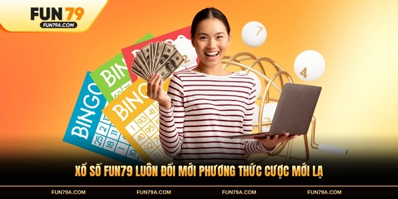 Xổ số FUN79 luôn đổi mới phương thức cược mới lạ